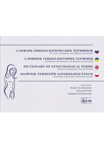 Słownik Pojęć Położniczo-Ginekologicznych (Rosyjsko-Ukraińsko-Angielsko-Polski)